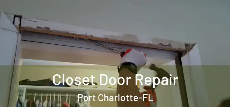 Closet Door Repair Port Charlotte-FL
