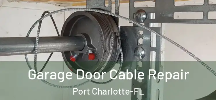 Garage Door Cable Repair Port Charlotte-FL