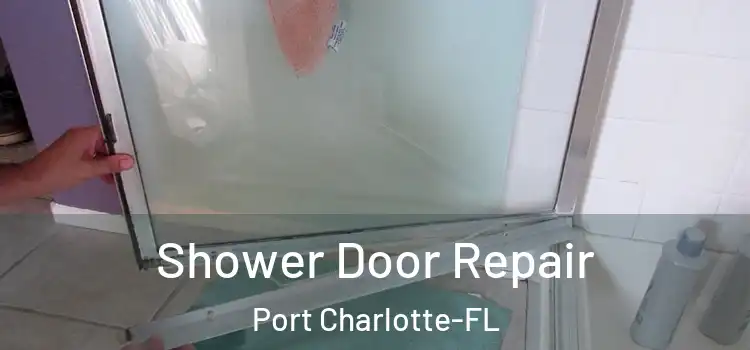 Shower Door Repair Port Charlotte-FL